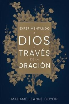 Experimentando a Dios a Través de la Oración - Guyon, Madame Jeanne