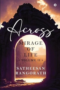 Across Mirage of Life - Volume II - Satheesan Rangorath