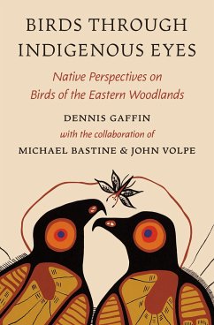 Birds Through Indigenous Eyes - Gaffin, Dennis