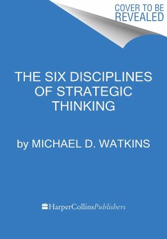 The Six Disciplines of Strategic Thinking - Watkins, Michael D.
