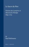 Le Sacre Du Père: Fictions Des Lumières Et Historicité d'Oedipe 1699-1775