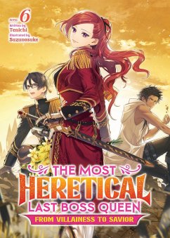 The Most Heretical Last Boss Queen: From Villainess to Savior (Light Novel) Vol. 6 - Tenichi