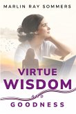 virtue, wisdom and goodness