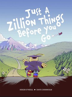 JUST A ZILLION THINGS BEFORE YOU GO - O'Neill, Hugh