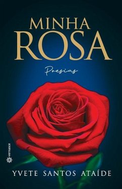 Minha Rosa: Poesias - Ataíde, Yvete Santos