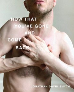 Now That You've Gone and Come Back - Smyth, Jonathan David
