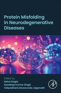 Protein Misfolding in Neurodegenerative Diseases - Gogia, Neha; Singh, Sandeep Kumar; Devarunda Jaganath, Vidyadhara