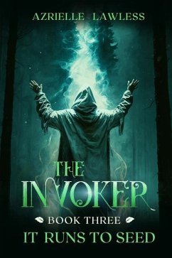 The Invoker: Book 3: It Runs to Seed - Lawless, Azrielle