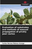 Evaluation of substrates and methods of asexual propagation of prickly pear cactus