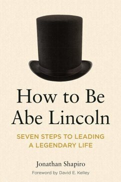 How to Be Abe Lincoln - Shapiro, Jonathan