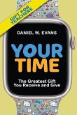 Your Time: (Special Edition for Teachers) The Greatest Gift You Receive and Give