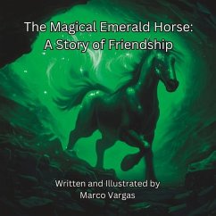 The Magical Emerald Horse: A Story of Friendship - Vargas, Marco