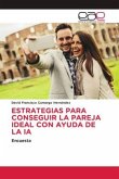 ESTRATEGIAS PARA CONSEGUIR LA PAREJA IDEAL CON AYUDA DE LA IA