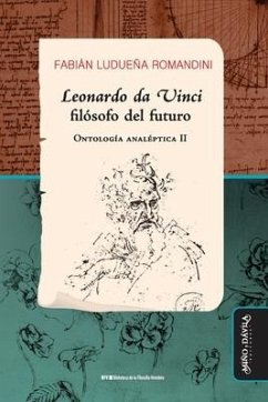 Leonardo da Vinci, filósofo del futuro: Ontología analéptica II - Ludueña Romandini, Fabián