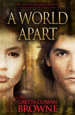 A World Apart: Book 3 of The Liberty Trilogy - An Epic Novel From Ireland's Past - Browne, Gretta Curran
