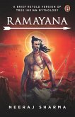 Ramayana - A Brief Retold Version of True Indian Mythology