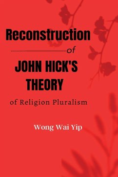 Reconstruction of John Hick's theory of religious pluralism - Wai Yip, Wong