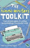 The Novel-Writer's Toolkit: Your Ultimate Guide to Writing and Publishing a Successful Novel