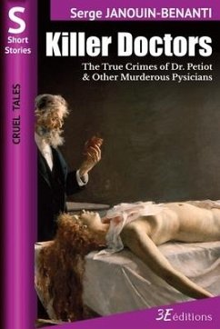 Killer Doctors: The True Crimes of Dr. Petiot & Other Murderous Physicians - Janouin-Benanti, Serge