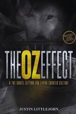 The Oz Effect: & The Daniel Gifting For Living Counter Culture - Littlejohn, Justin