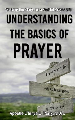 Understanding the Basics of Prayer - Perry, L'Tanya C.