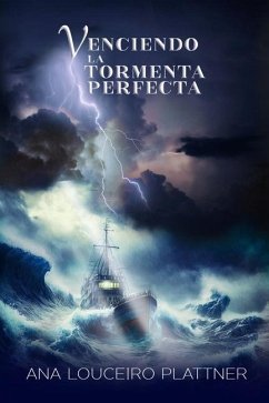 Venciendo La Tormenta Perfecta - Louceiro Plattner, Ana