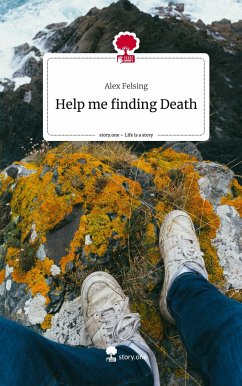 Help me finding Death. Life is a Story - story.one - Felsing, Alex