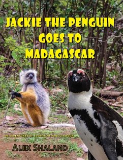 Jackie the Penguin Goes to Madagascar - Shaland, Alex