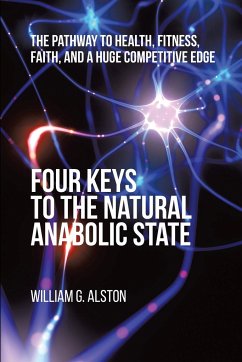 Four Keys to the Natural Anabolic State - Alston, William G.