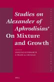 Studies on Alexander of Aphrodisias' on Mixture and Growth