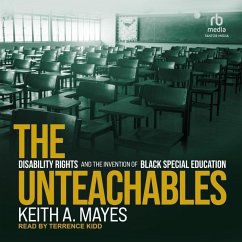 The Unteachables: Disability Rights and the Invention of Black Special Education - Mayes, Keith A.