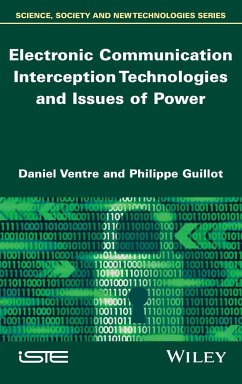 Electronic Communication Interception Technologies and Issues of Power - Ventre, Daniel; Guillot, Philippe