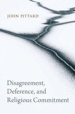 Disagreement, Deference, and Religious Commitment - Pittard, John (Assistant Professor of Philosophy of Religion, Assist
