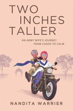 Two Inches Taller: An Army Wife's Journey from Chaos to Calm - Warrier, Nandita