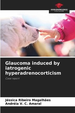 Glaucoma induced by iatrogenic hyperadrenocorticism - Ribeiro Magalhães, Jéssica;V. C. Amaral, Andréia