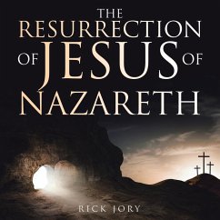The Resurrection of Jesus of Nazareth - Jory, Rick