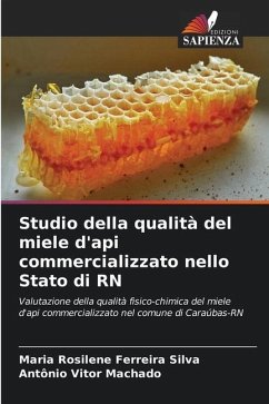 Studio della qualità del miele d'api commercializzato nello Stato di RN - Ferreira Silva, Maria Rosilene;Machado, Antônio Vitor