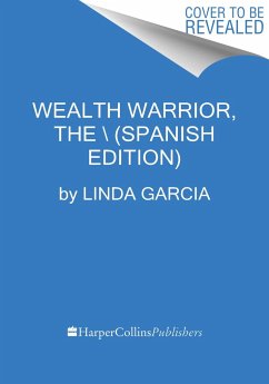 Wealth Warrior, the \ La Clave de la Riqueza Eres Tú (Spanish Edition) - Garcia, Linda