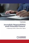 Journalistic Responsibilities amid Primordial Pressure
