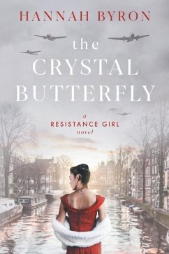 The Crystal Butterfly: A Gripping Dutch Resistance Saga of World War 2 - Byron, Hannah