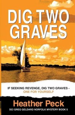 Dig Two Graves: If seeking revenge, dig two graves - one for yourself - Peck, Heather