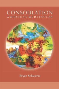 Consoulation: A Musical Meditation - Schwartz, Bryan Paul