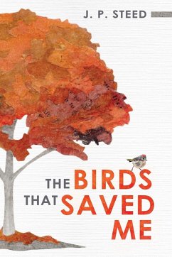 The Birds That Saved Me - Steed, J. P.