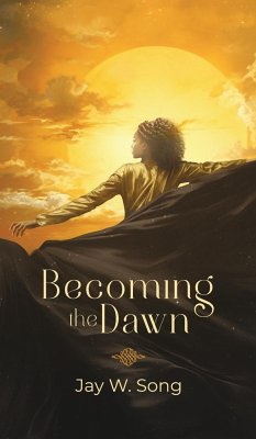 Becoming the Dawn - Song, Jay W.