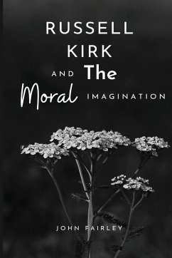 Russell Kirk and the moral imagination - Fairley, John