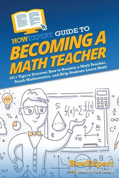 HowExpert Guide to Becoming a Math Teacher - Howexpert; Schneid, Jennifer