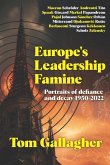 Europe's Leadership Famine: Portraits of defiance and decay 1950-2022