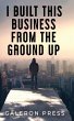 I Built This Business From The Ground Up - Bild 1