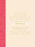Love Stories Journal: A Gorgeous Guided Keepsake Based on Trent Dalton'sbeloved Bestselling Book, Love Stories