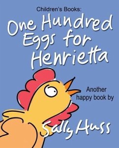 One Hundred Eggs for Henrietta - Huss, Sally